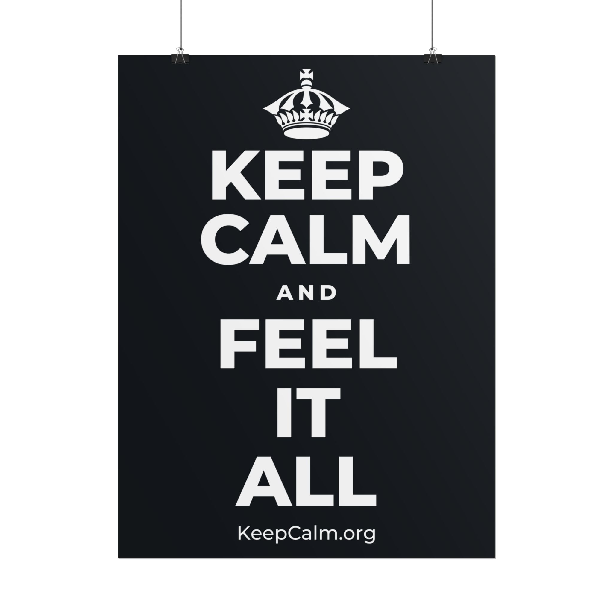 KEEP CALM AND FEEL IT ALL Poster (Dark)