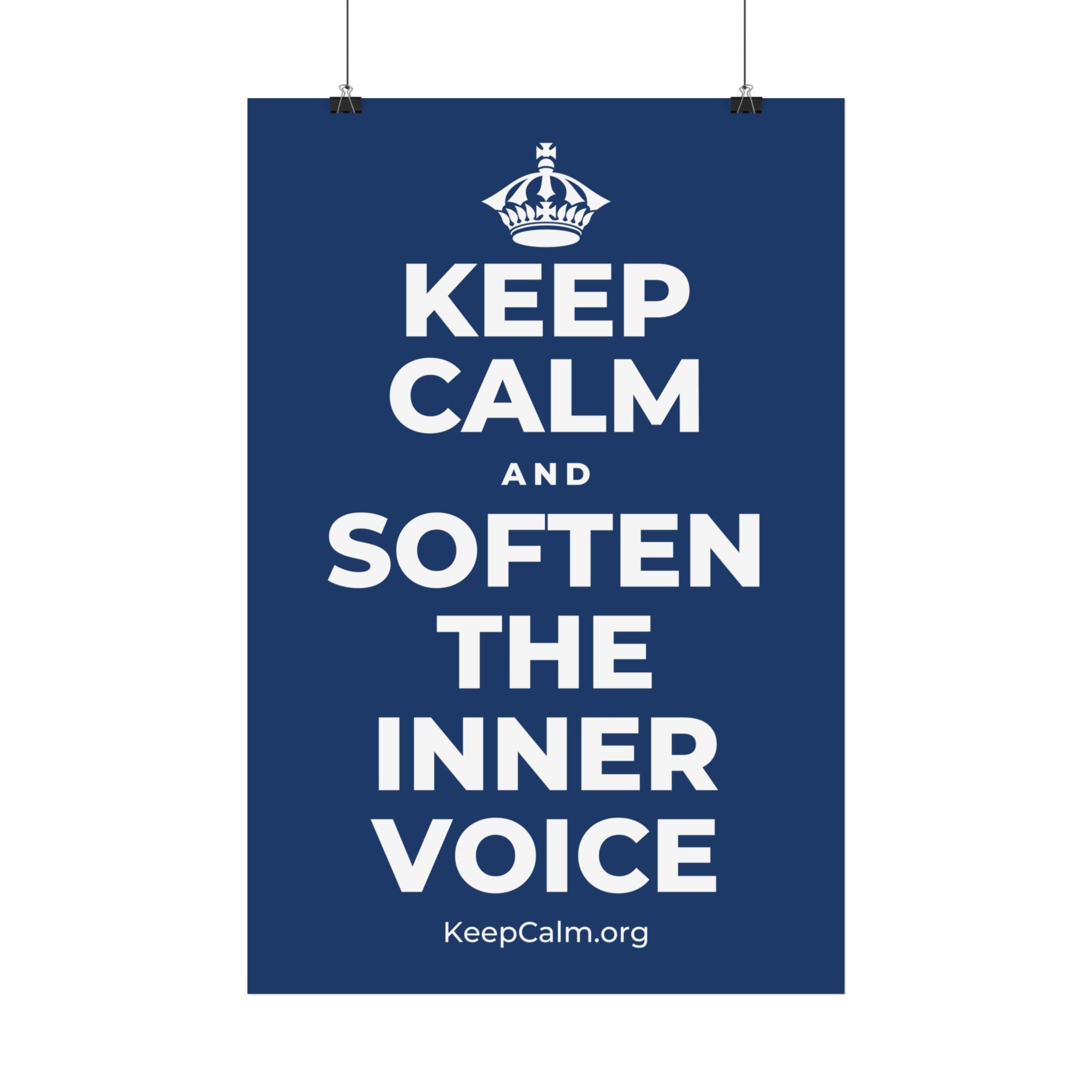 KEEP CALM AND SOFTEN THE INNER VOICE Satin Poster