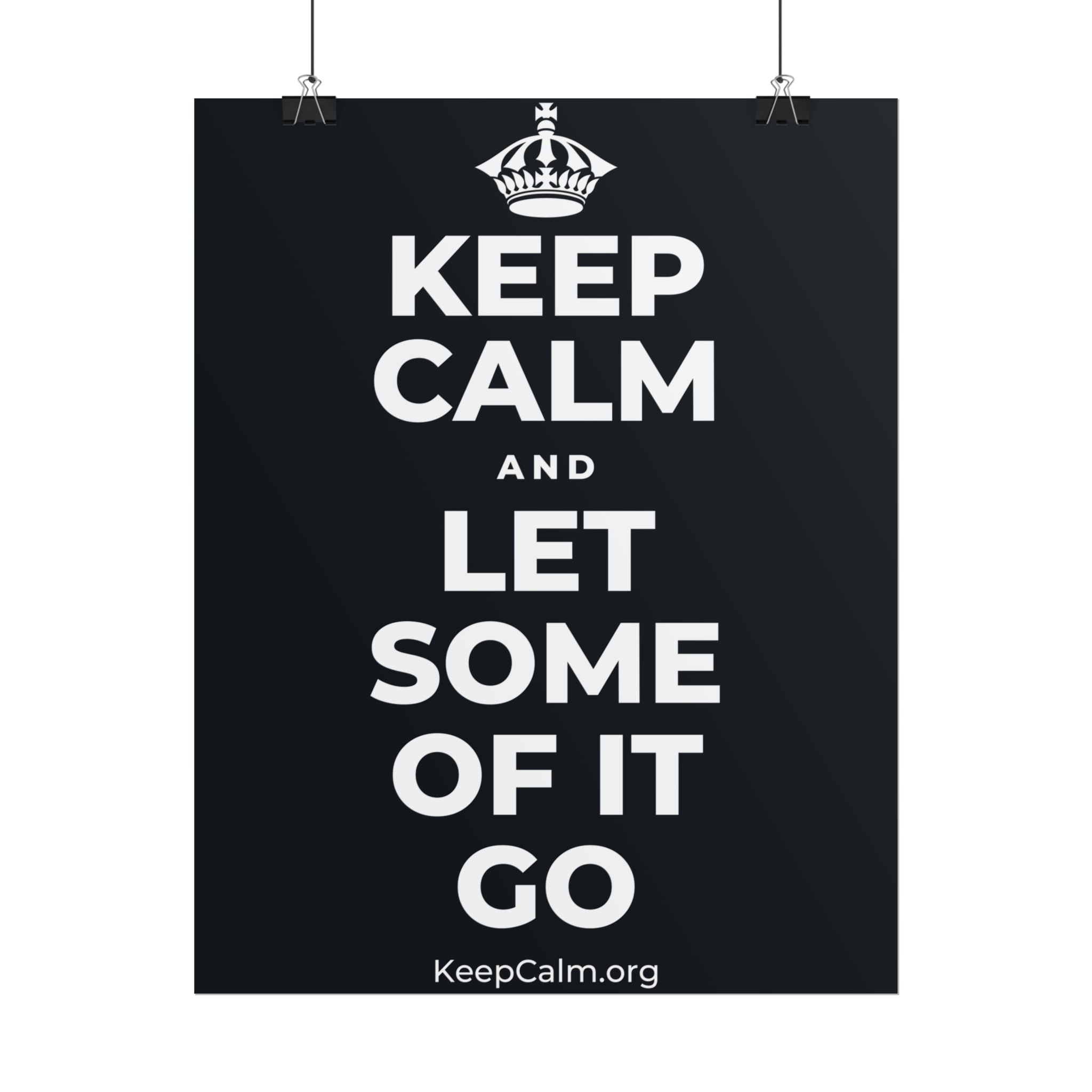 KEEP CALM AND LET SOME OF IT GO Poster (Dark)