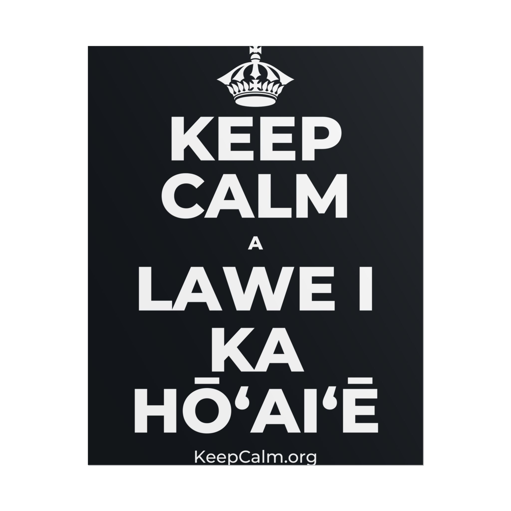 KEEP CALM A LAWE I KA HŌʻAIʻĒ Poster (Dark)