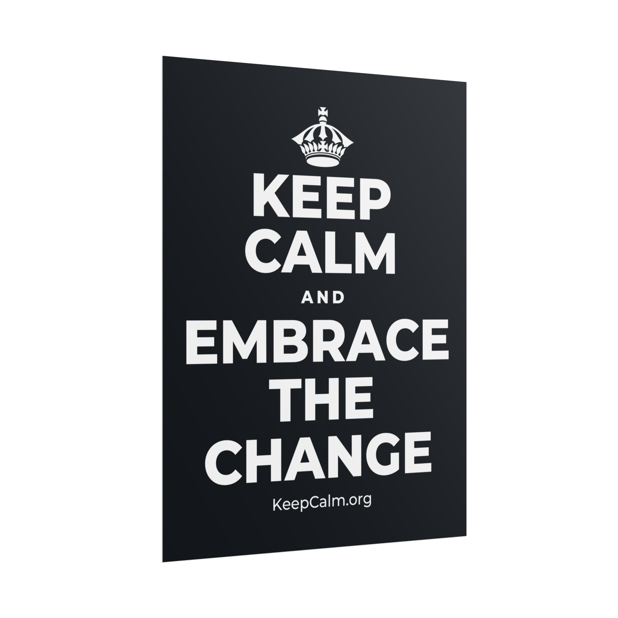 KEEP CALM AND EMBRACE THE CHANGE Poster (Dark)