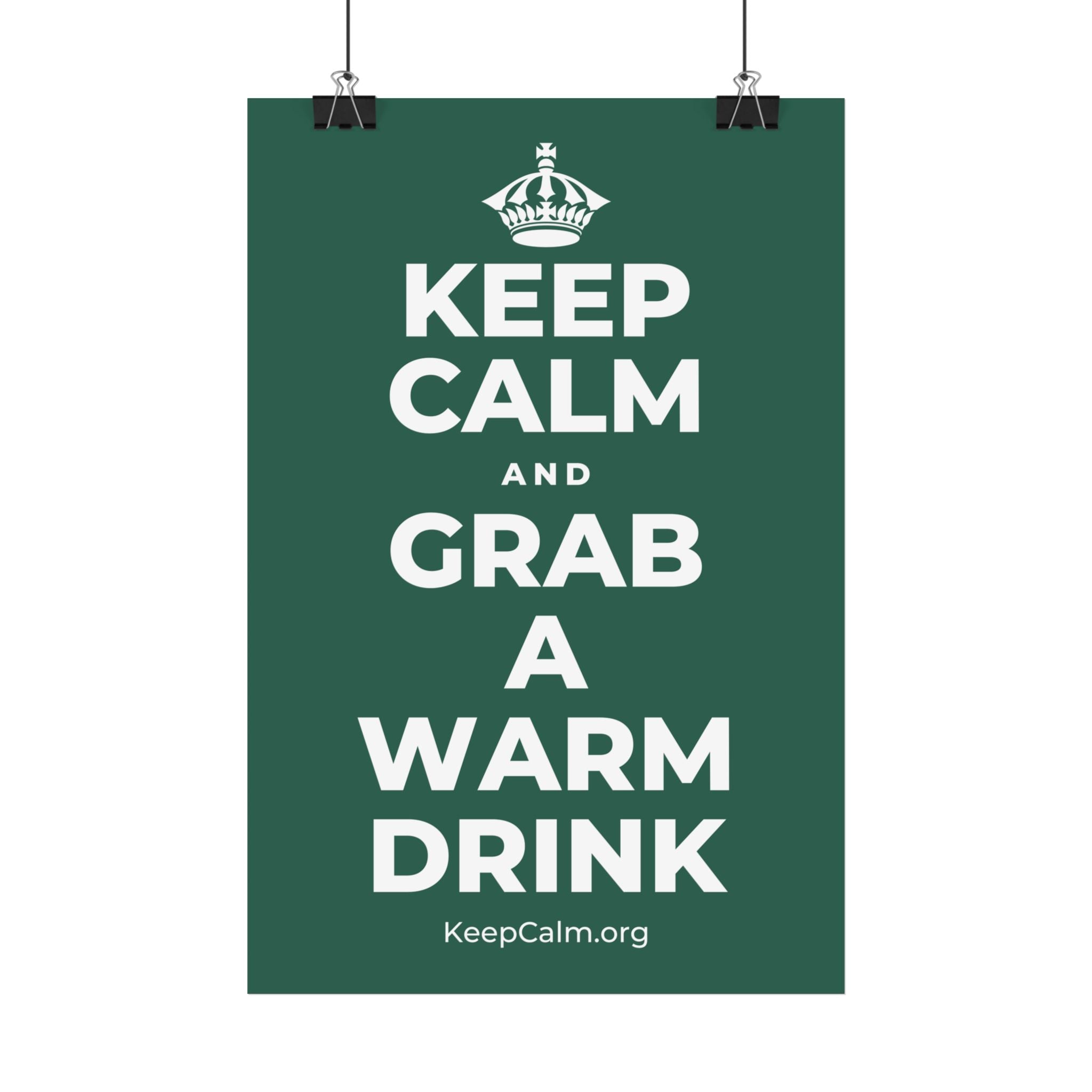 KEEP CALM AND GRAB A WARM DRINK Satin Poster