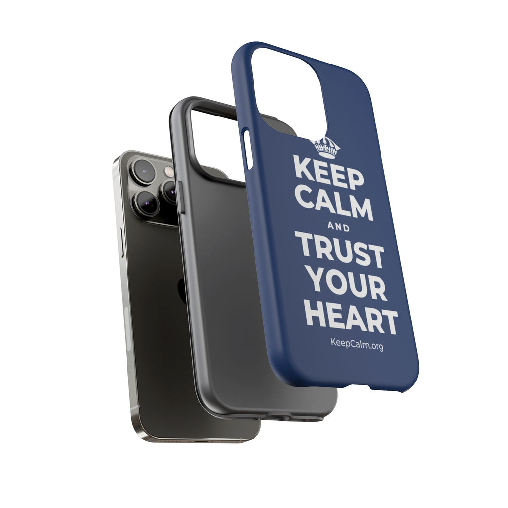 KEEP CALM AND TRUST YOUR HEART Phone Case
