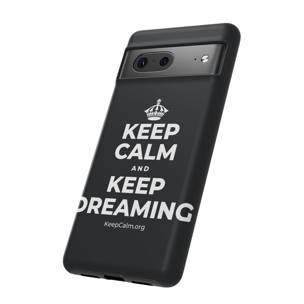 KEEP CALM AND KEEP DREAMING Phone Case (Dark)