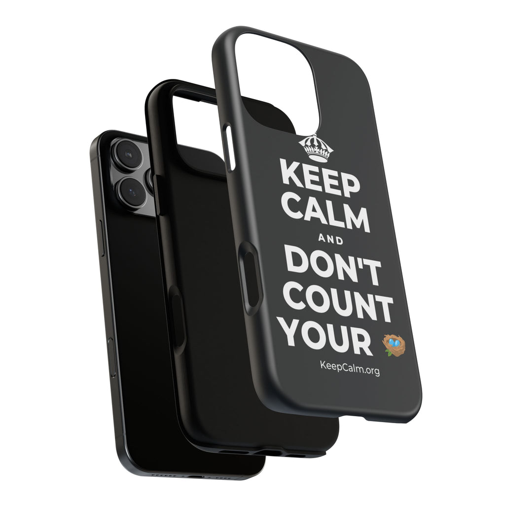 KEEP CALM AND DON'T COUNT YOUR 🪺 Phone Case (Dark)