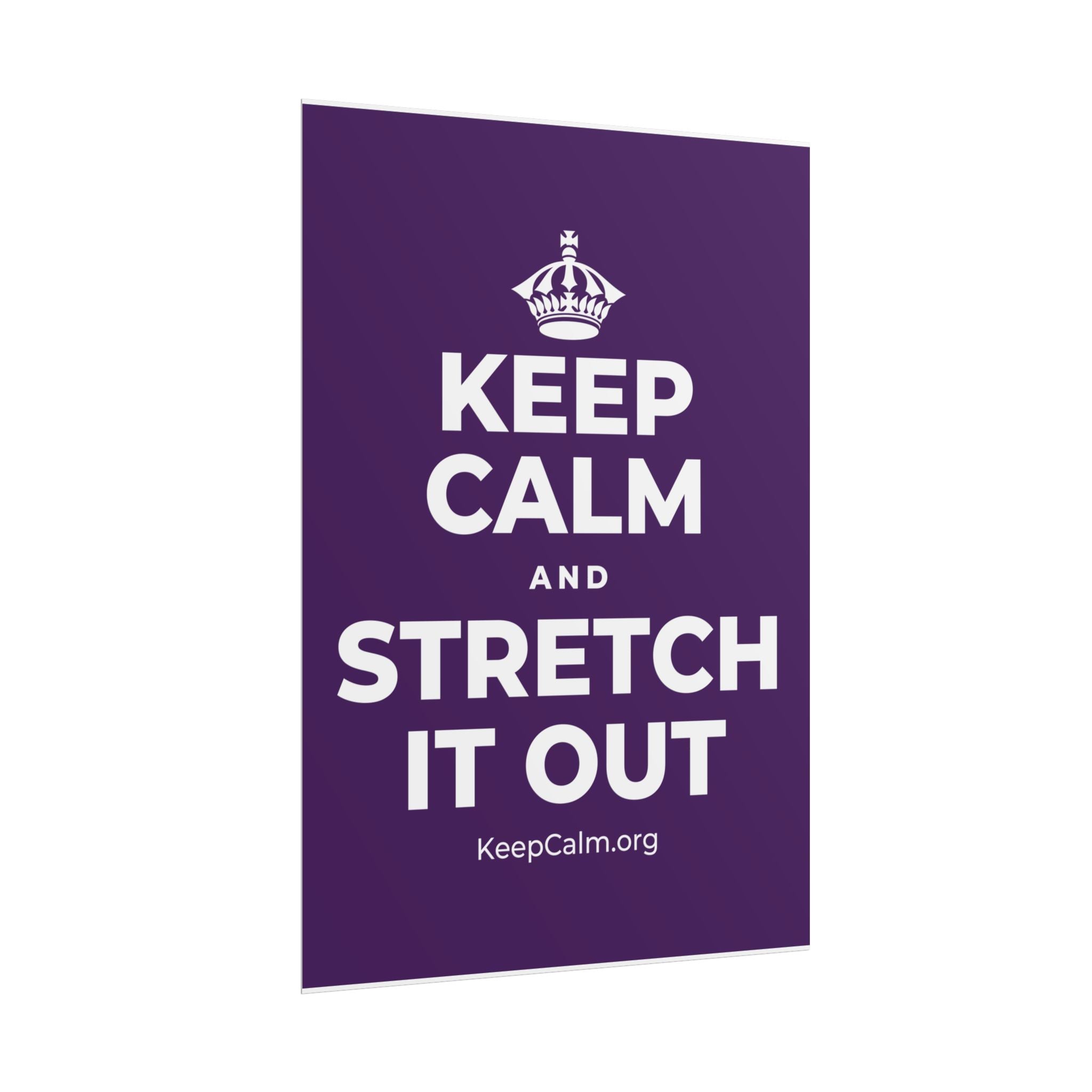 KEEP CALM AND STRETCH IT OUT Poster