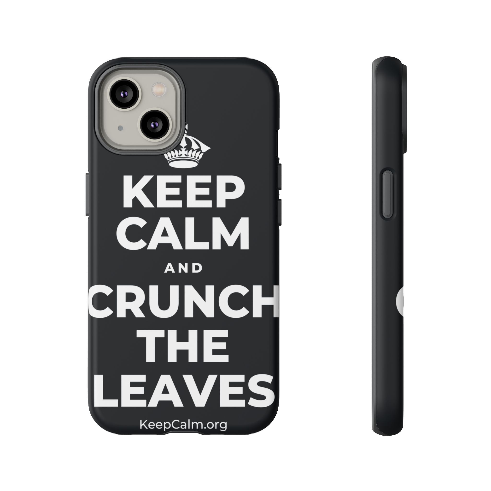 KEEP CALM AND CRUNCH THE LEAVES Phone Case (Dark)