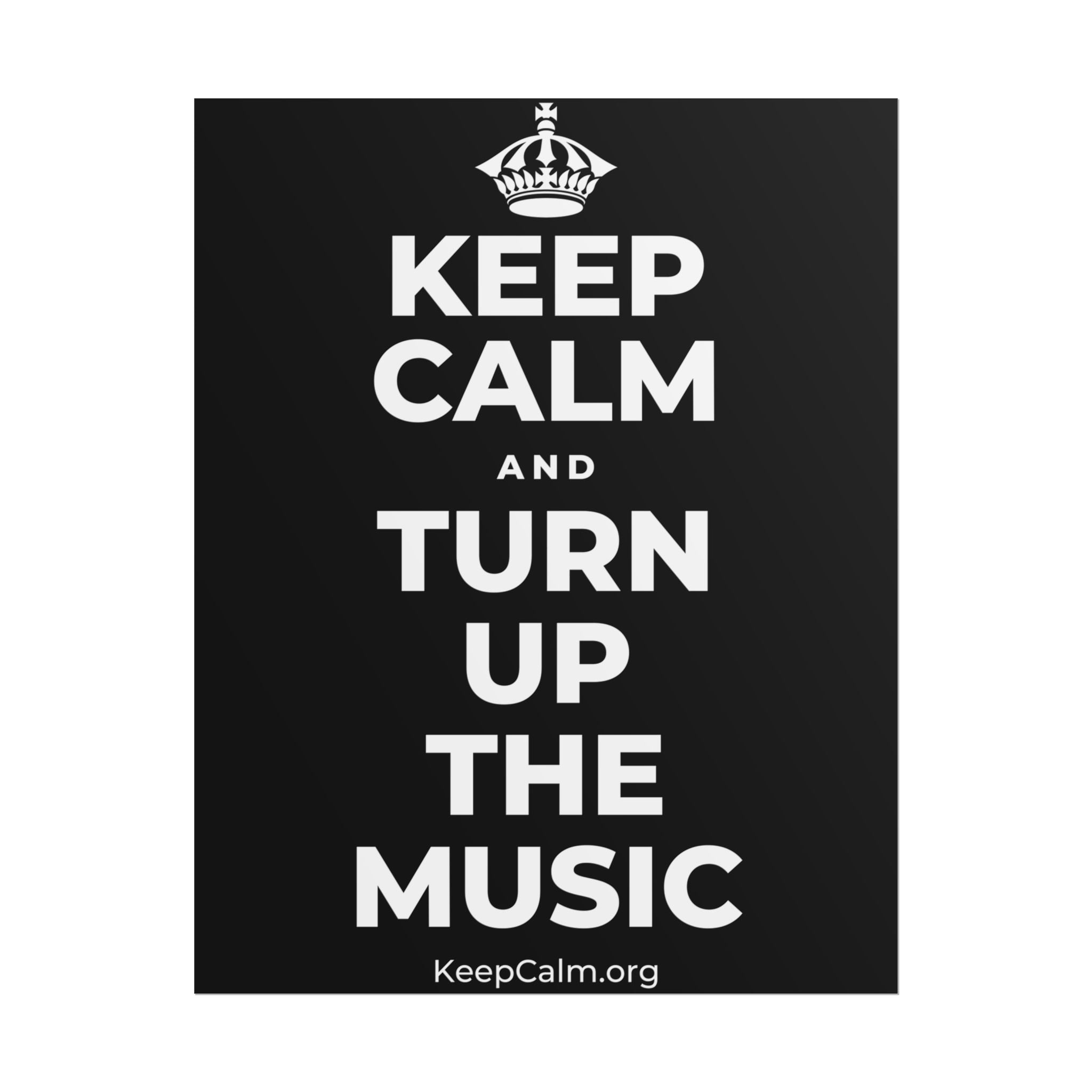 KEEP CALM AND TURN UP THE MUSIC Poster