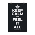 KEEP CALM AND FEEL IT ALL Satin Poster (Dark)
