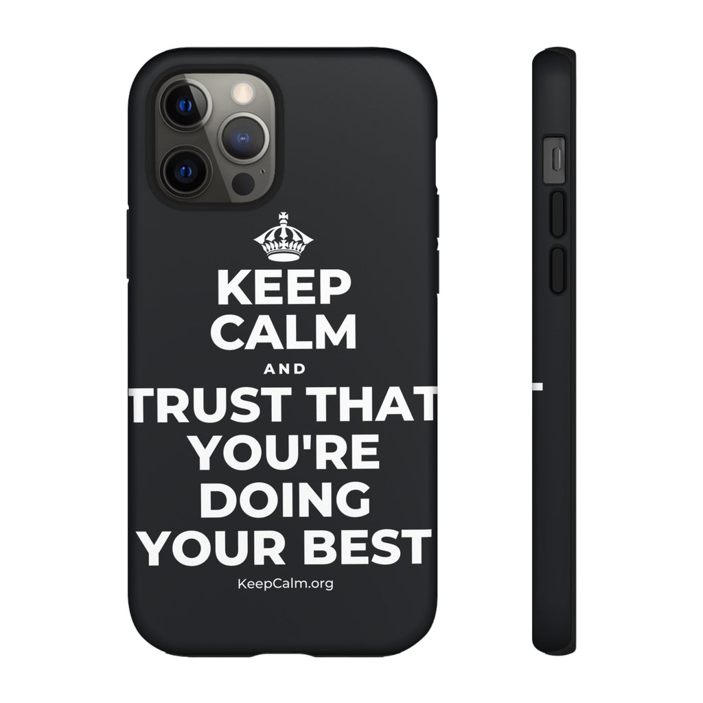 KEEP CALM AND TRUST THAT YOU'RE DOING YOUR BEST Phone Case (Dark)