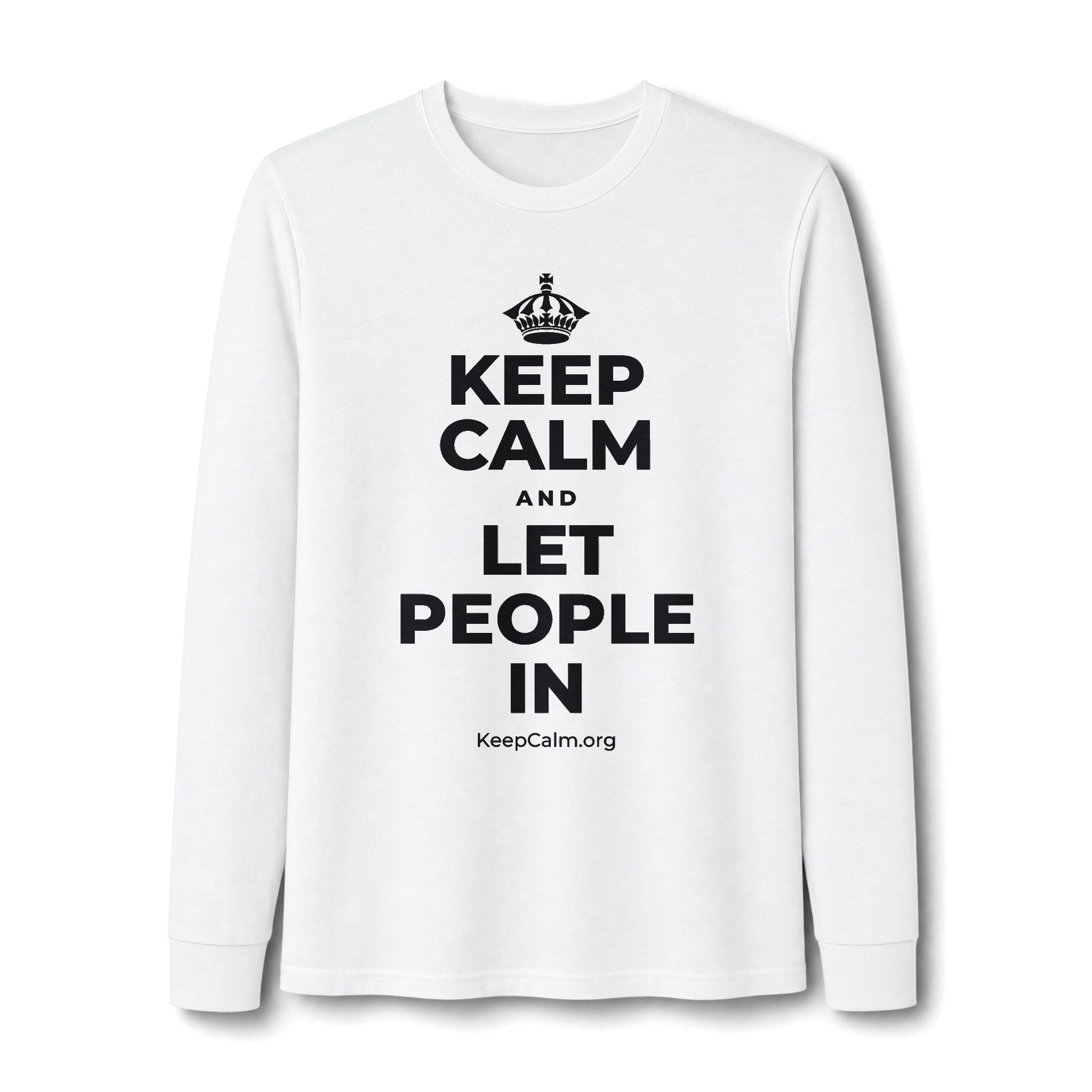 KEEP CALM AND LET PEOPLE IN Long Sleeve Tee