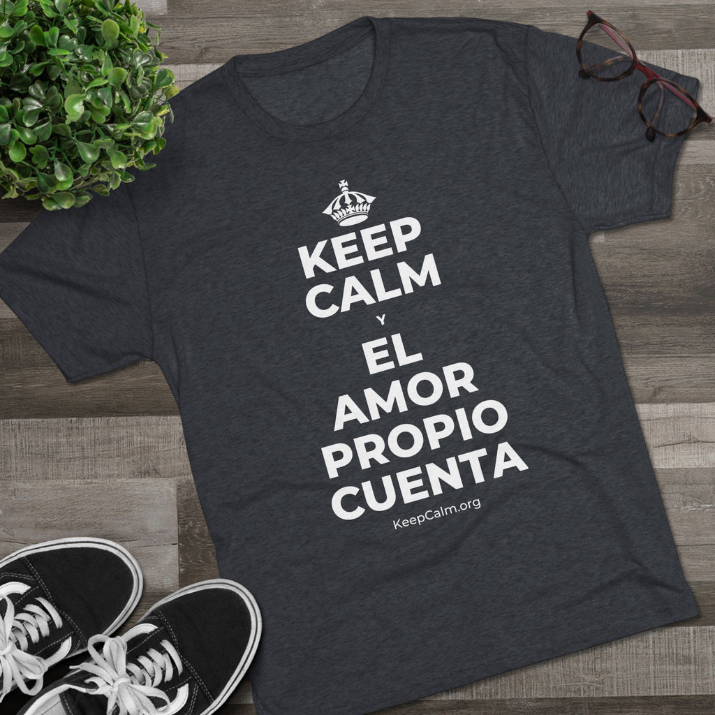 KEEP CALM Y EL AMOR PROPIO CUENTA Tri-Blend Tee