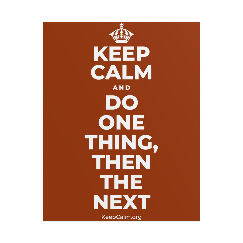 KEEP CALM AND DO ONE THING, THEN THE NEXT Poster