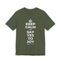KEEP CALM AND SAY YES TO JOY T-Shirt (Military Green–Autumn)