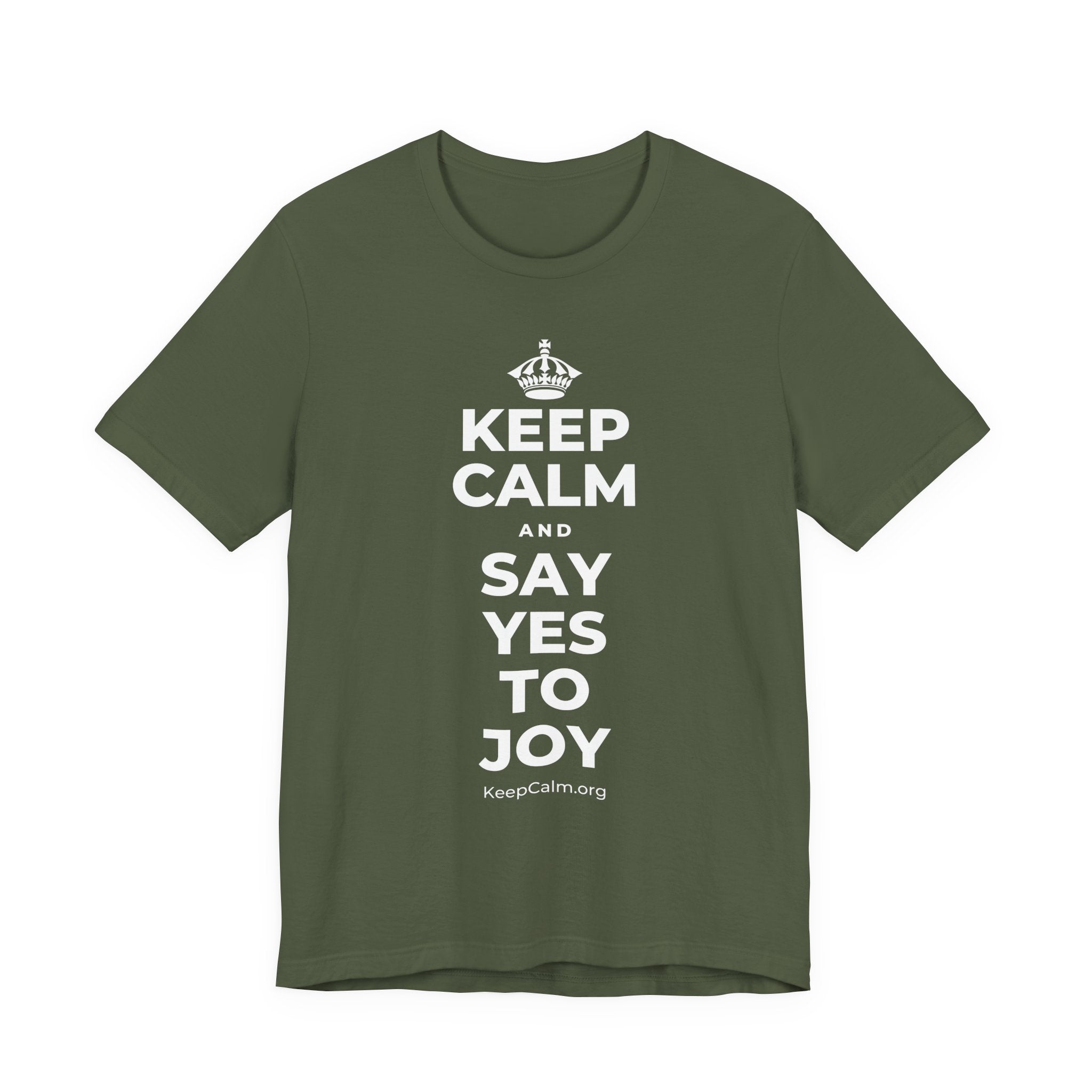 KEEP CALM AND SAY YES TO JOY T-Shirt (Military Green–Autumn)