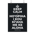 KEEP CALM A HOʻOPIHA I KOU KĪʻAHA ME KE ALOHA Satin Poster (Dark)