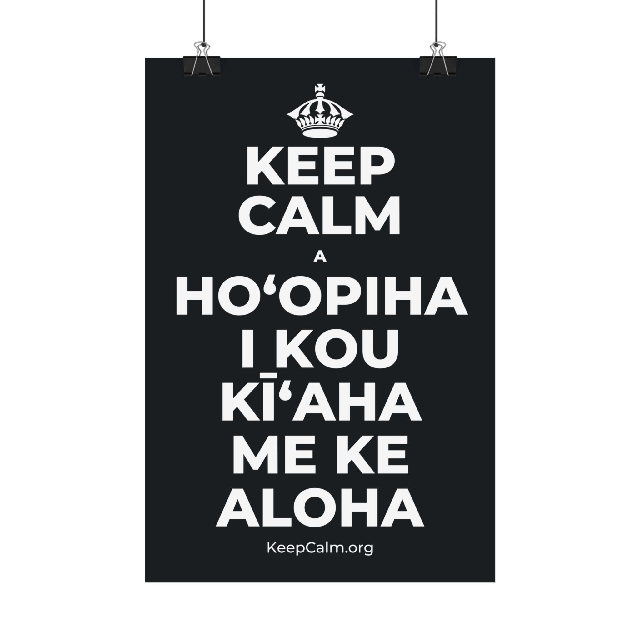 KEEP CALM A HOʻOPIHA I KOU KĪʻAHA ME KE ALOHA Satin Poster (Dark)