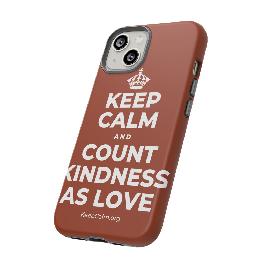KEEP CALM AND COUNT KINDNESS AS LOVE Phone Case