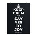 KEEP CALM AND SAY YES TO JOY Poster (Dark)