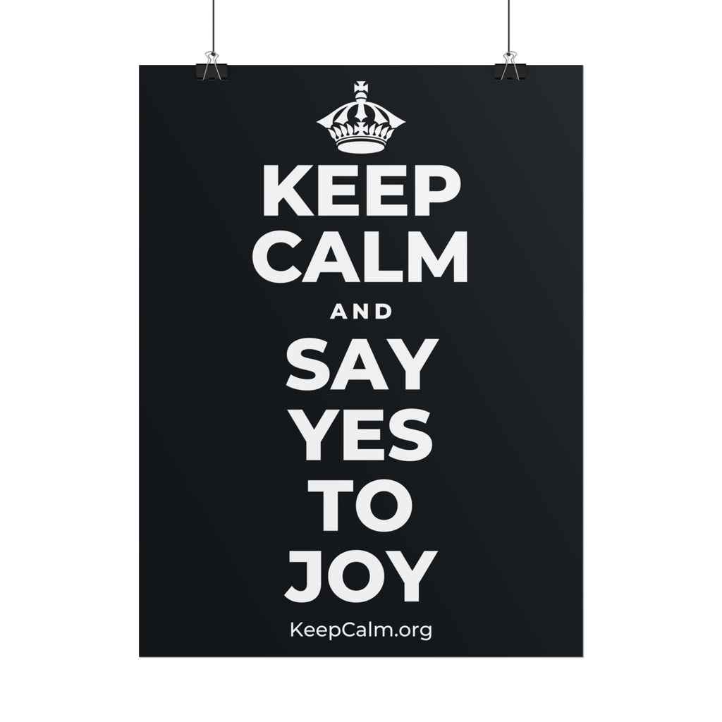 KEEP CALM AND SAY YES TO JOY Poster (Dark)