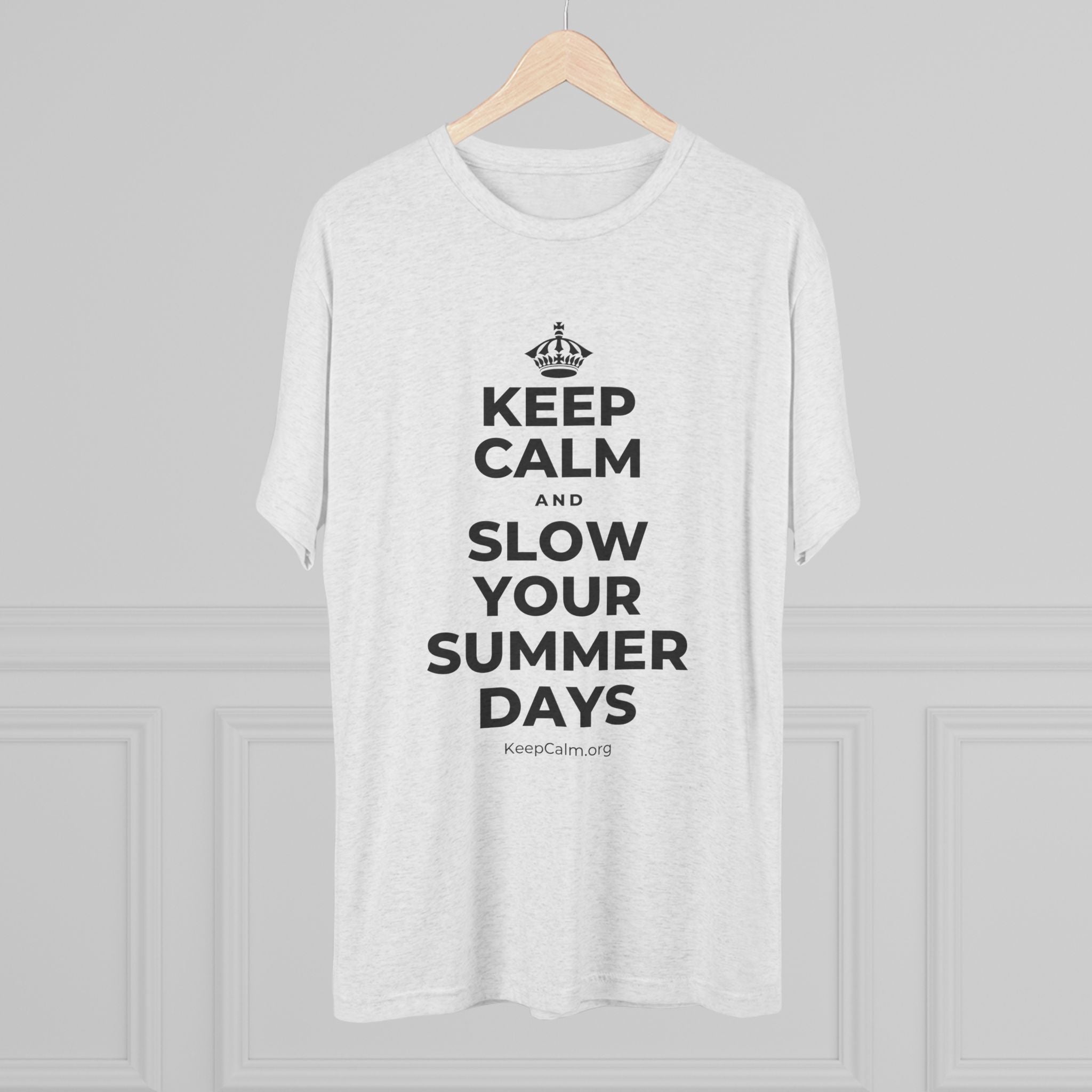 KEEP CALM AND SLOW YOUR SUMMER DAYS Tri-Blend Tee