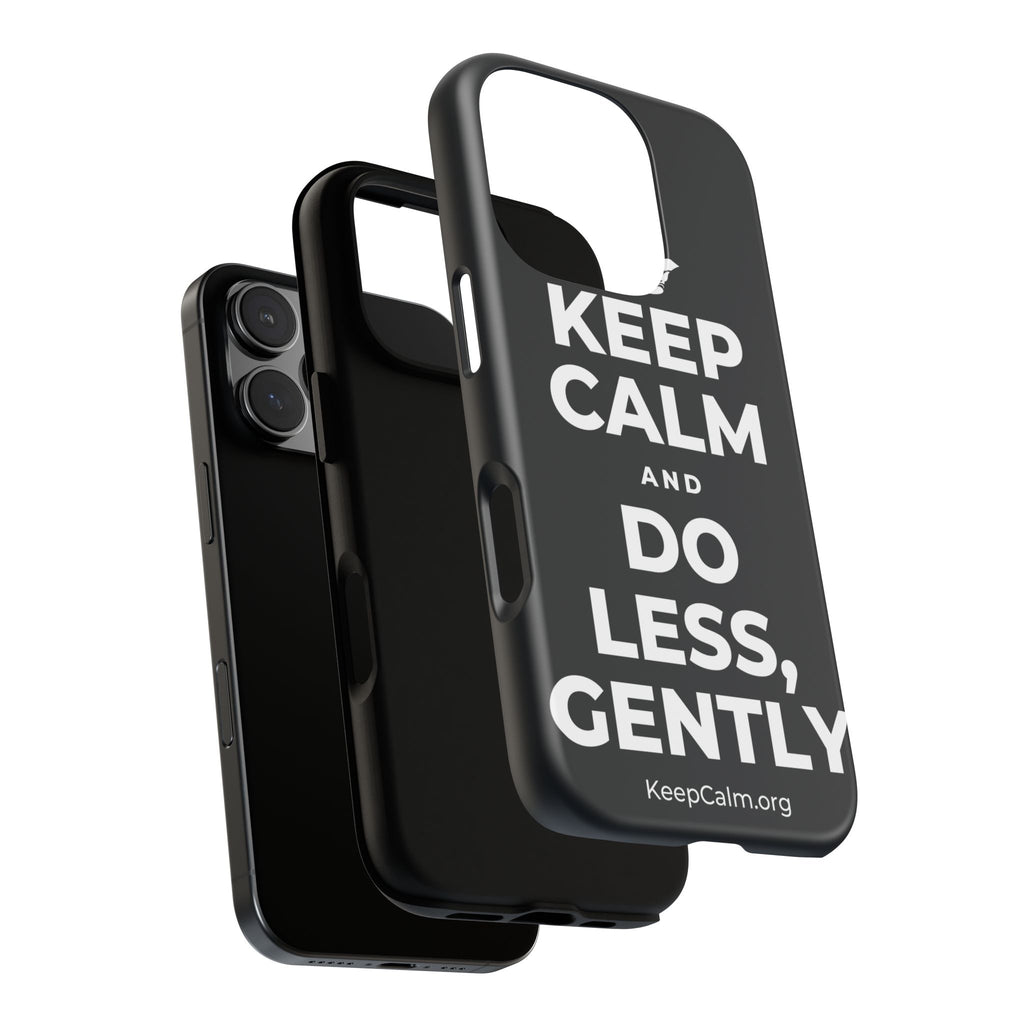 KEEP CALM AND DO LESS, GENTLY Phone Case (Dark)