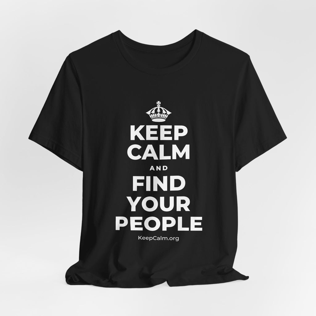 KEEP CALM AND FIND YOUR PEOPLE T-Shirt (White–Asphalt)