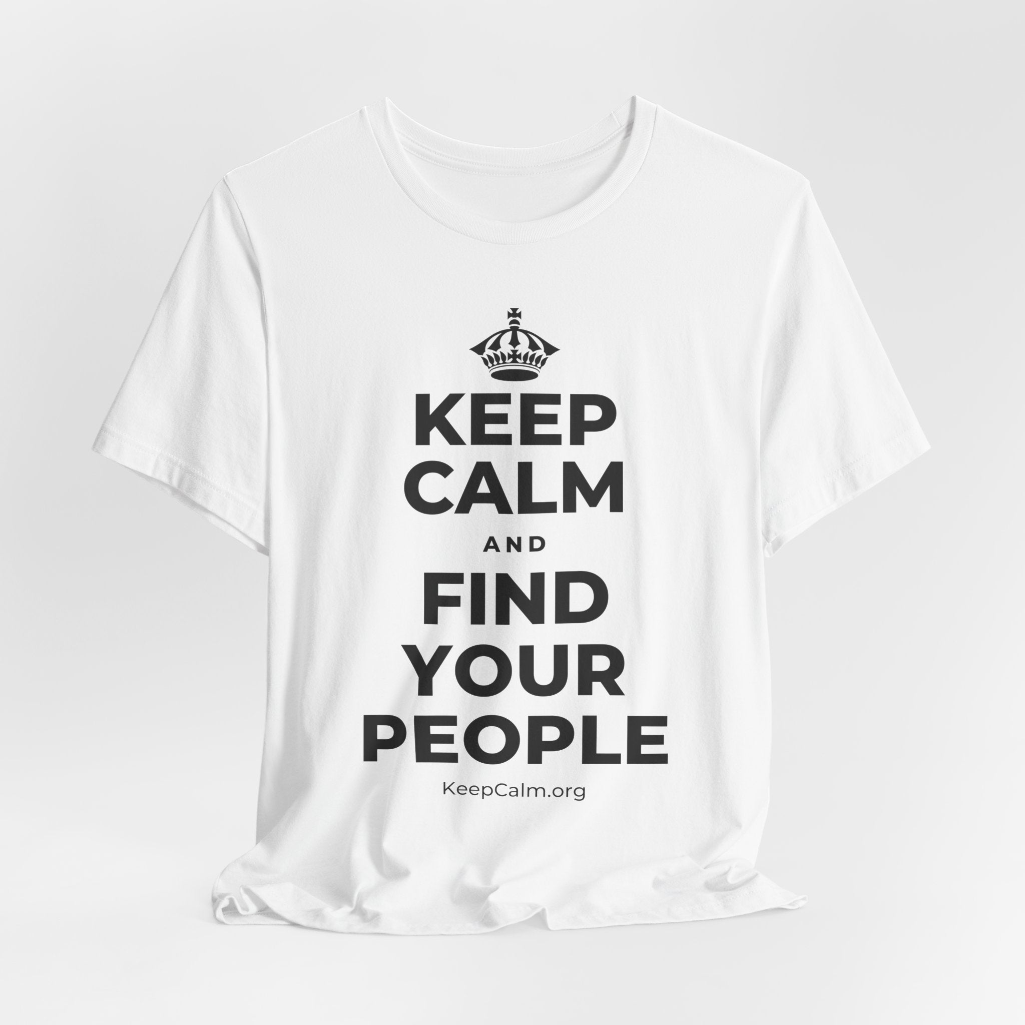 KEEP CALM AND FIND YOUR PEOPLE T-Shirt (White–Asphalt)