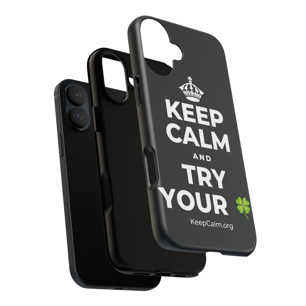 KEEP CALM AND TRY YOUR 🍀 Phone Case (Dark)