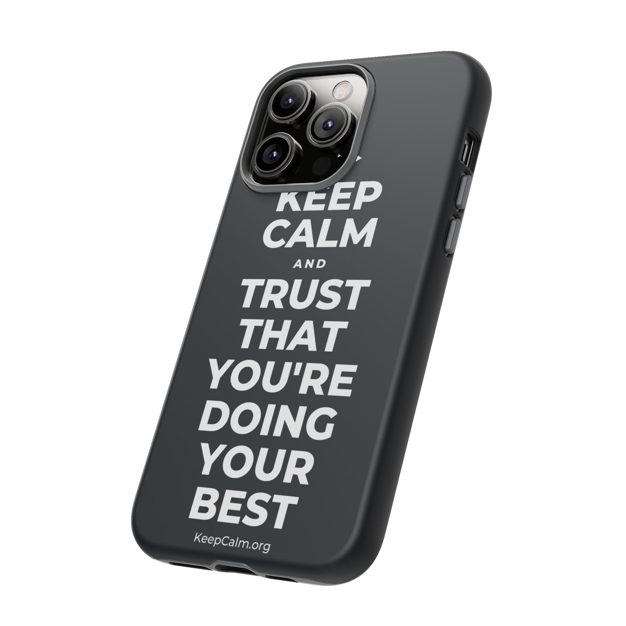 KEEP CALM AND TRUST THAT YOU'RE DOING YOUR BEST Phone Case (Dark)