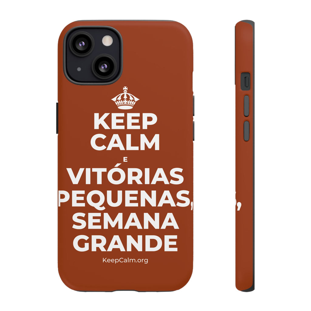 KEEP CALM E VITÓRIAS PEQUENAS, SEMANA GRANDE Phone Case