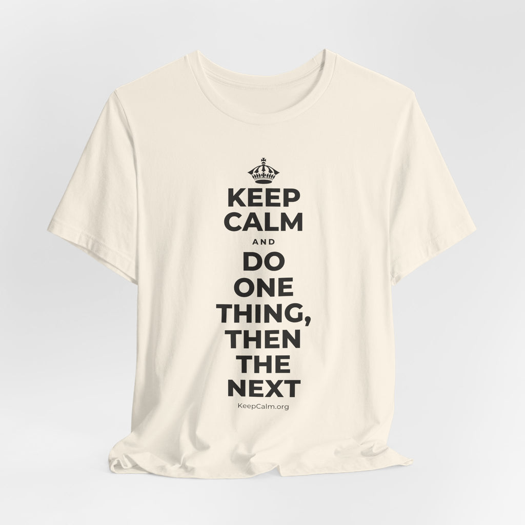 KEEP CALM AND DO ONE THING, THEN THE NEXT T-Shirt (White–Asphalt)