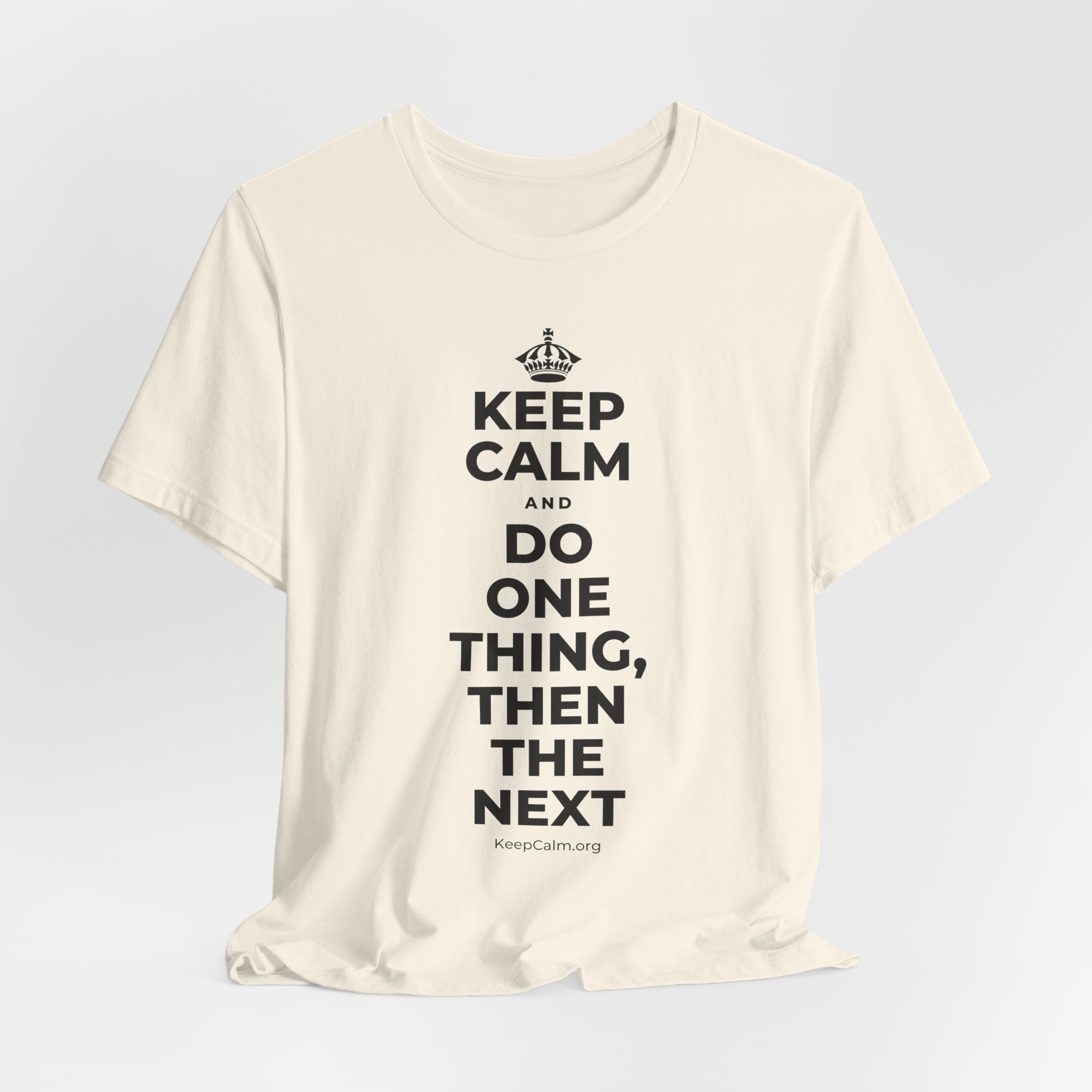 KEEP CALM AND DO ONE THING, THEN THE NEXT T-Shirt (White–Asphalt)