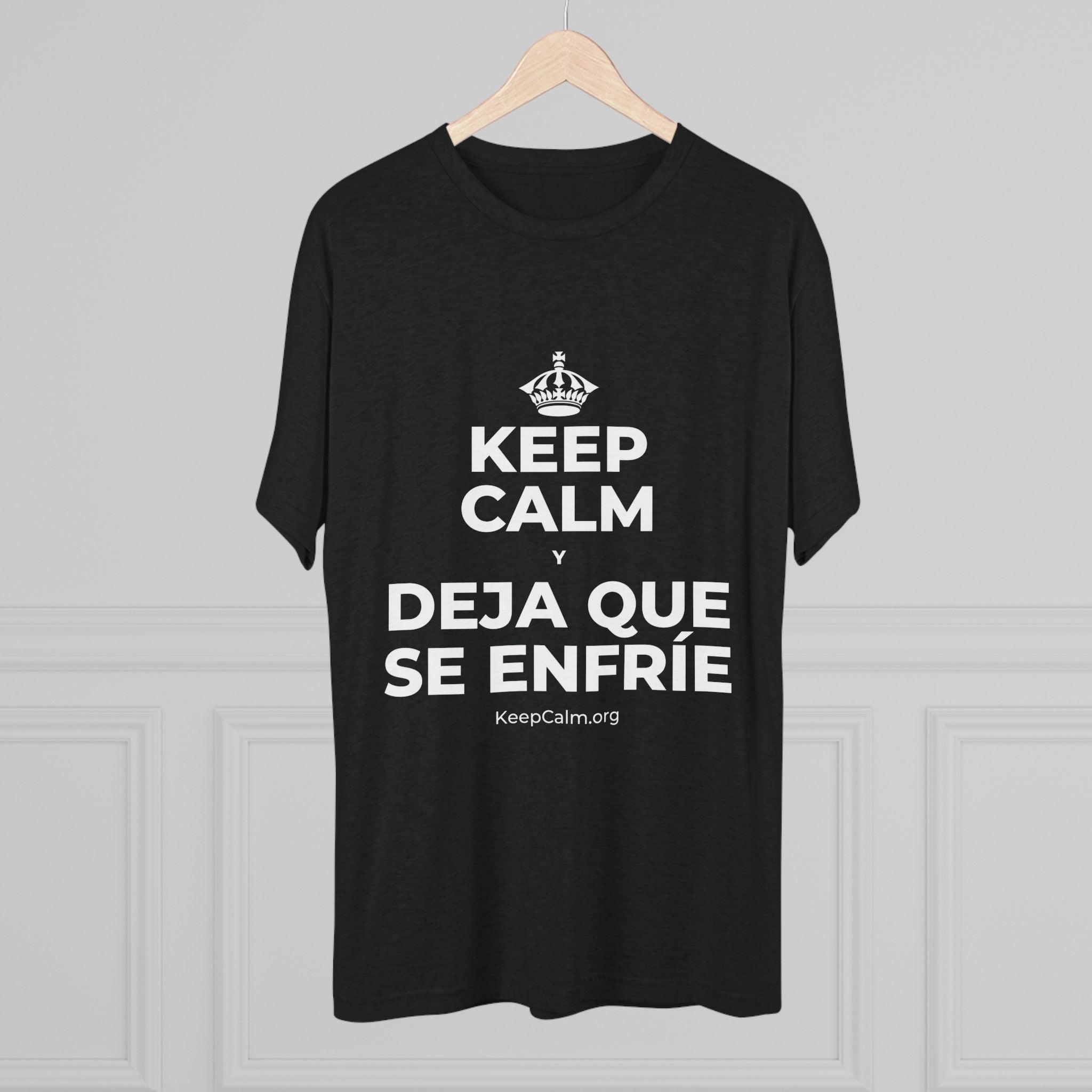 KEEP CALM Y DEJA QUE SE ENFRÍE Tri-Blend Tee