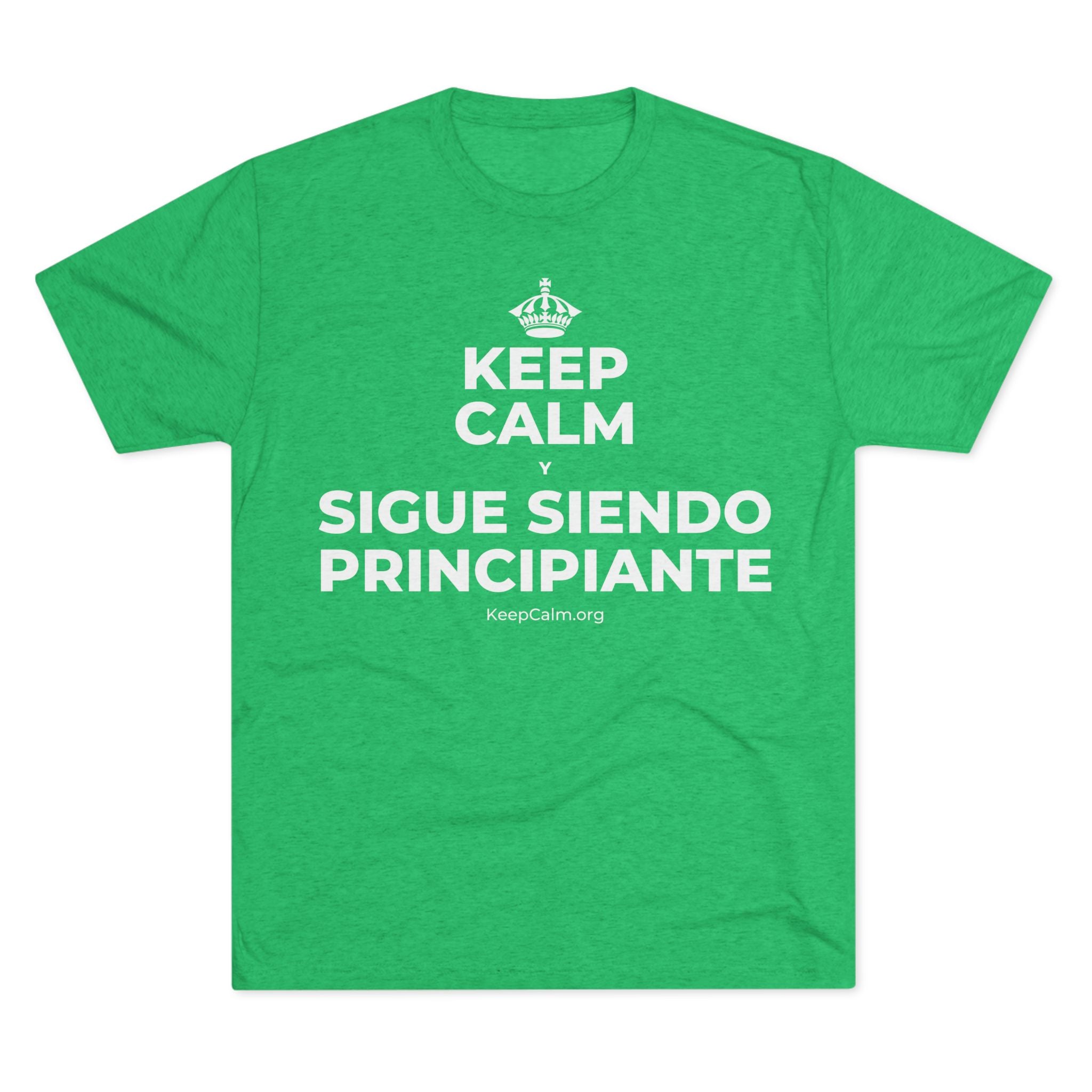 KEEP CALM Y SIGUE SIENDO PRINCIPIANTE Tri-Blend Tee