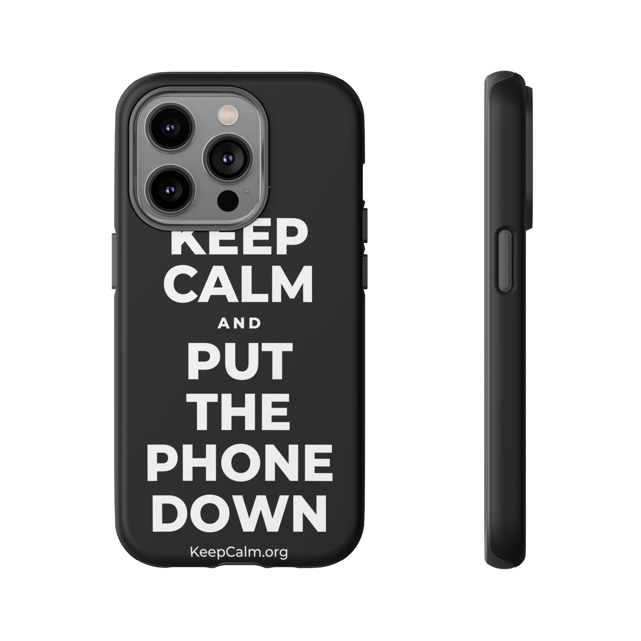 KEEP CALM AND PUT THE PHONE DOWN Phone Case