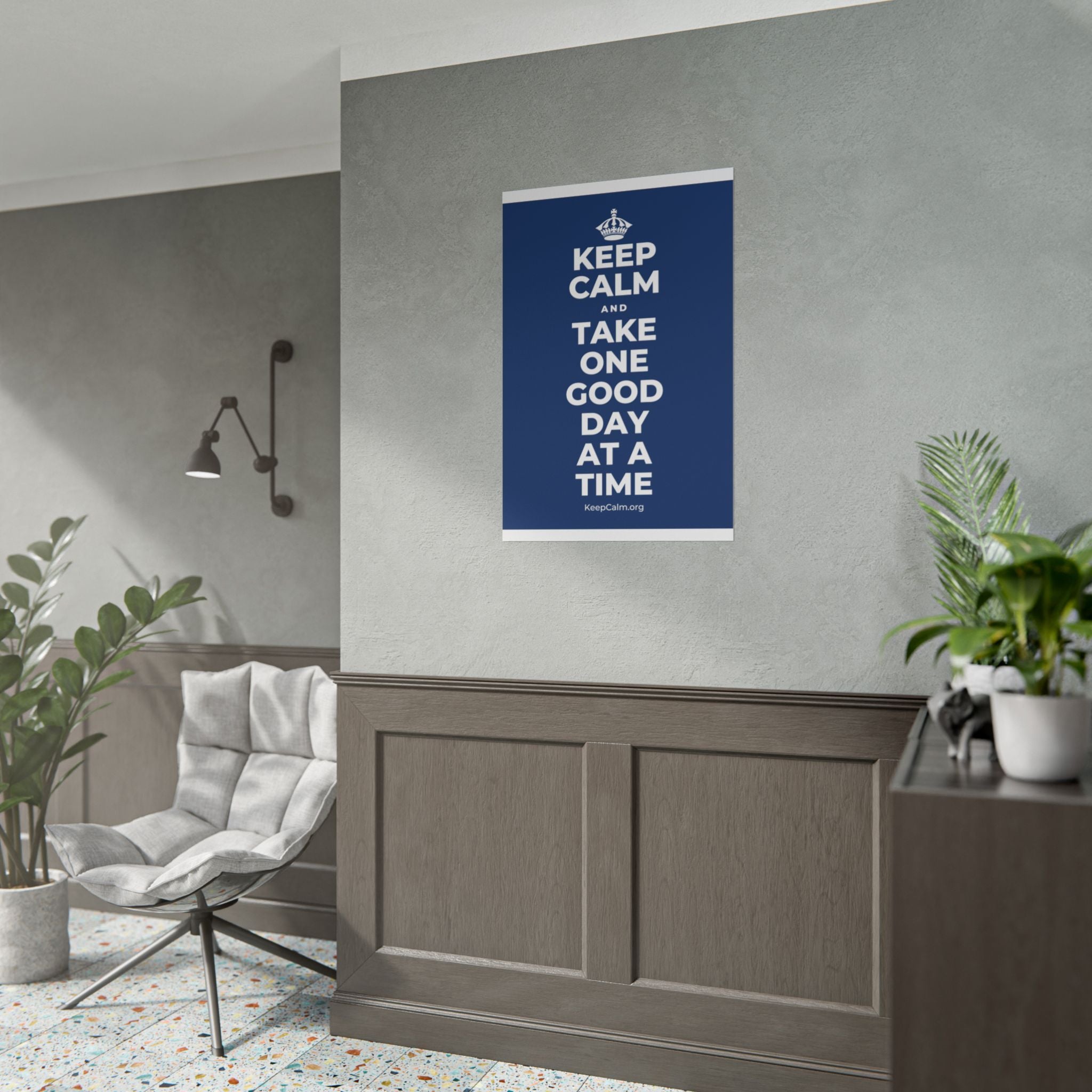 KEEP CALM AND TAKE ONE GOOD DAY AT A TIME Poster