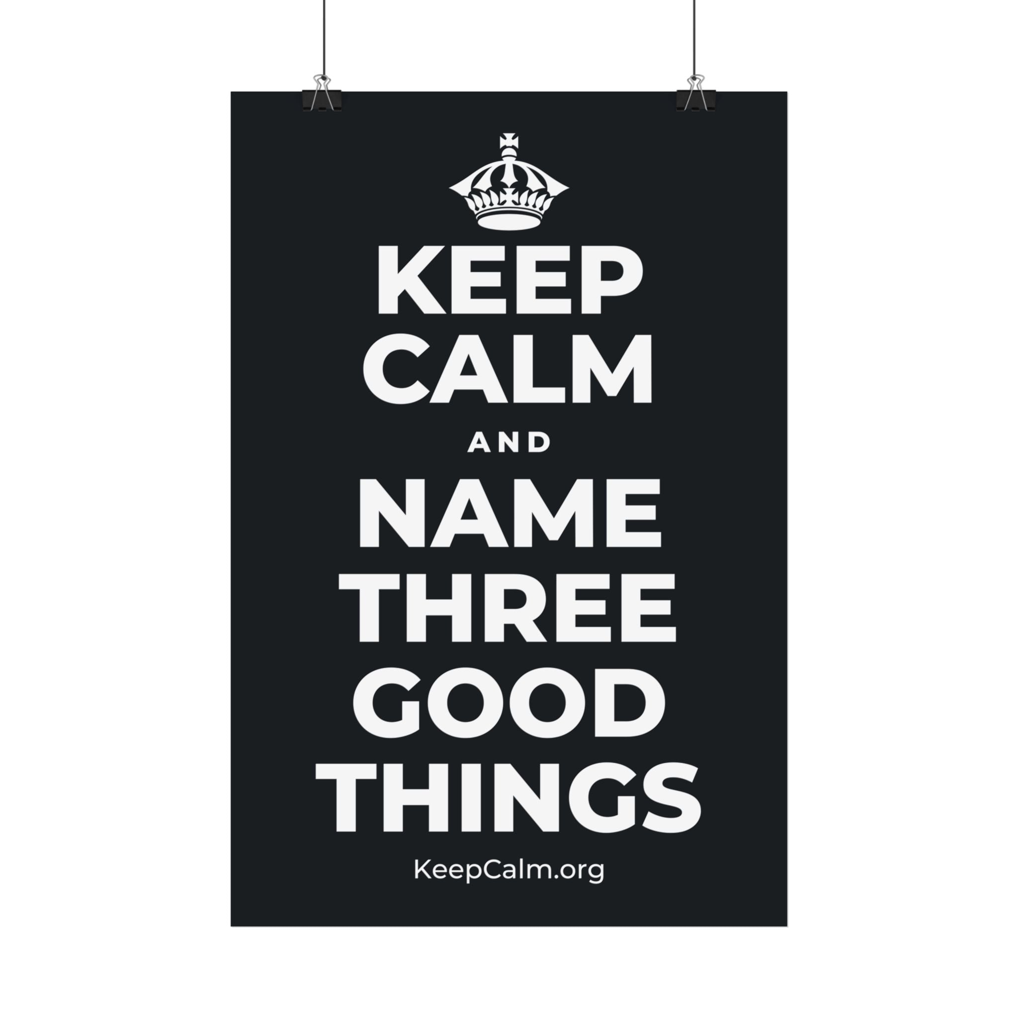 KEEP CALM AND NAME THREE GOOD THINGS Satin Poster (Dark)