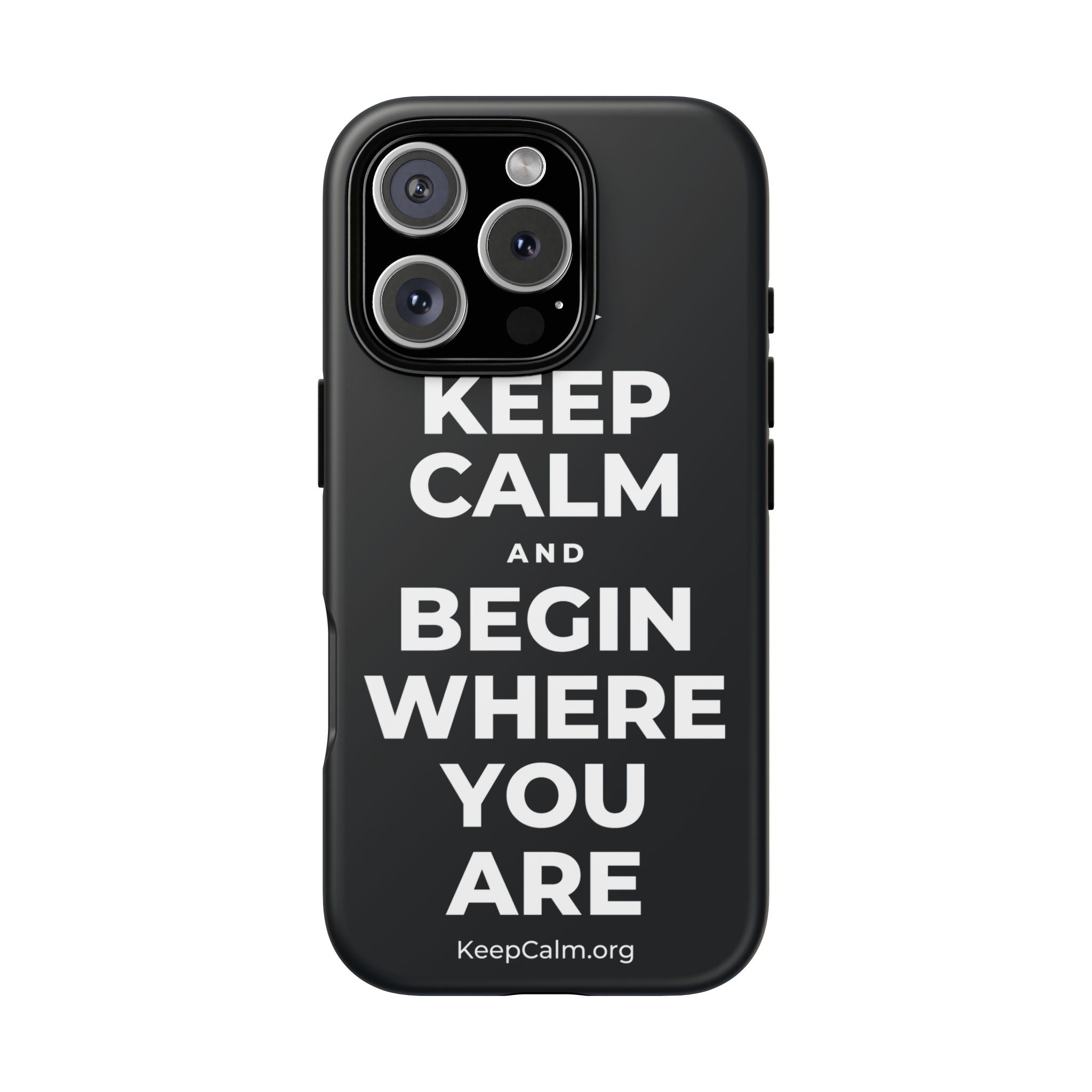 KEEP CALM AND BEGIN WHERE YOU ARE Phone Case (Dark)