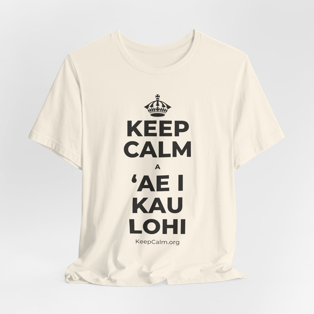 KEEP CALM A ʻAE I KAU LOHI T-Shirt (White–Asphalt)