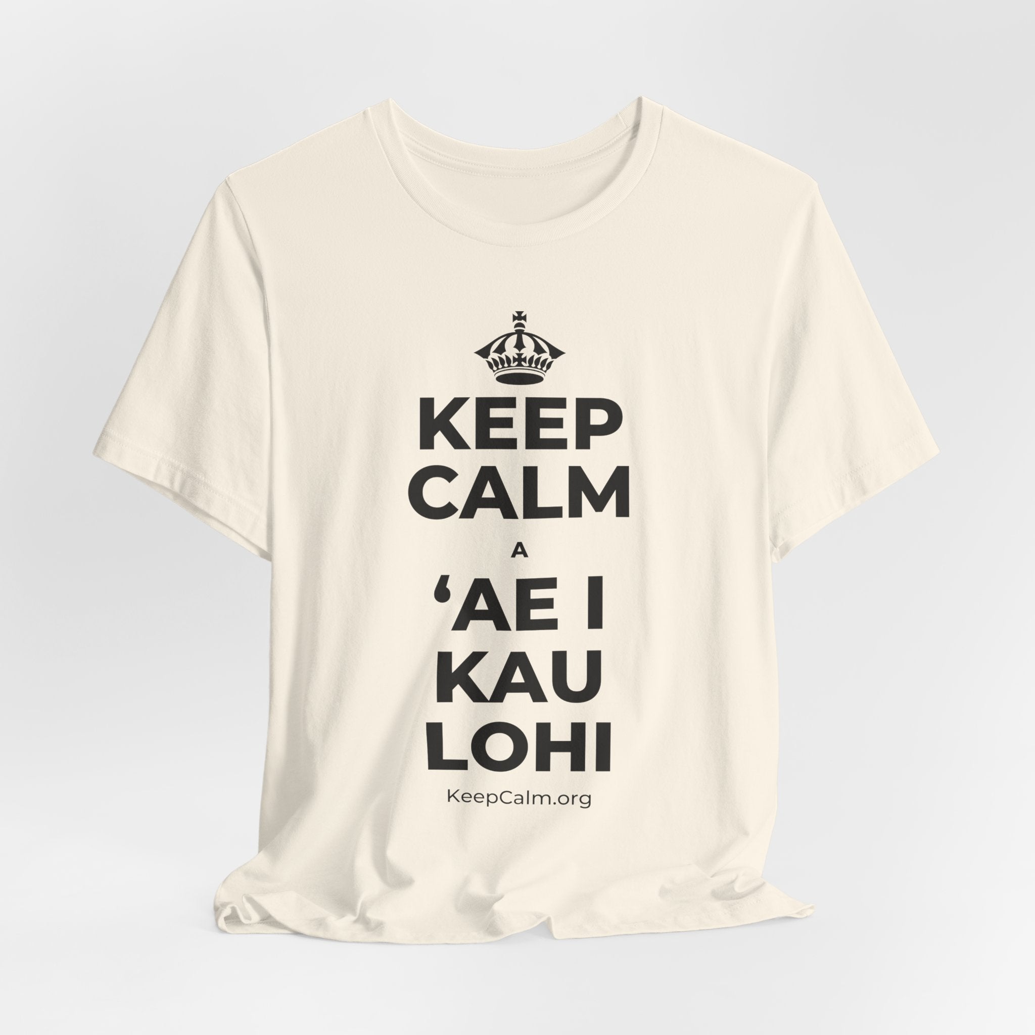 KEEP CALM A ʻAE I KAU LOHI T-Shirt (White–Asphalt)