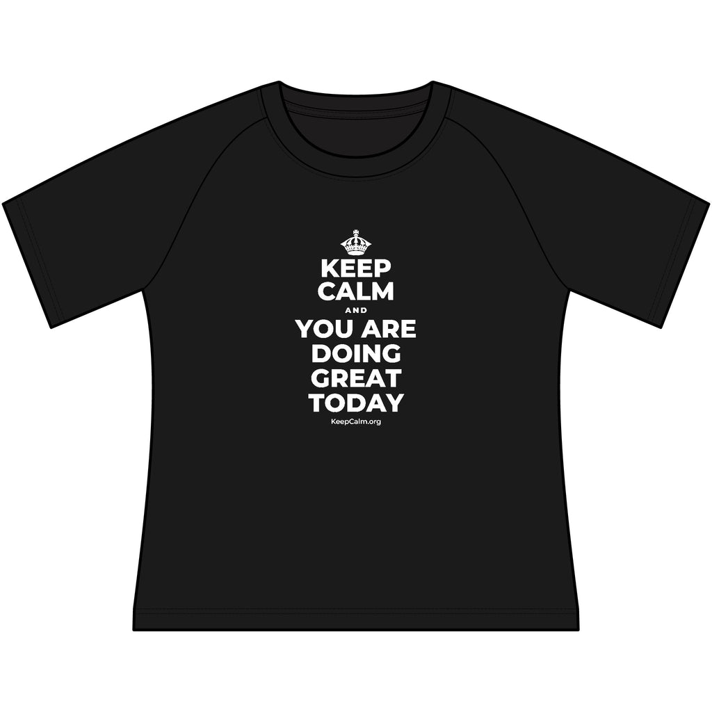 KEEP CALM AND YOU ARE DOING GREAT TODAY Women's Raglan Tee
