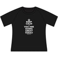 KEEP CALM AND YOU ARE DOING GREAT TODAY Women's Raglan Tee