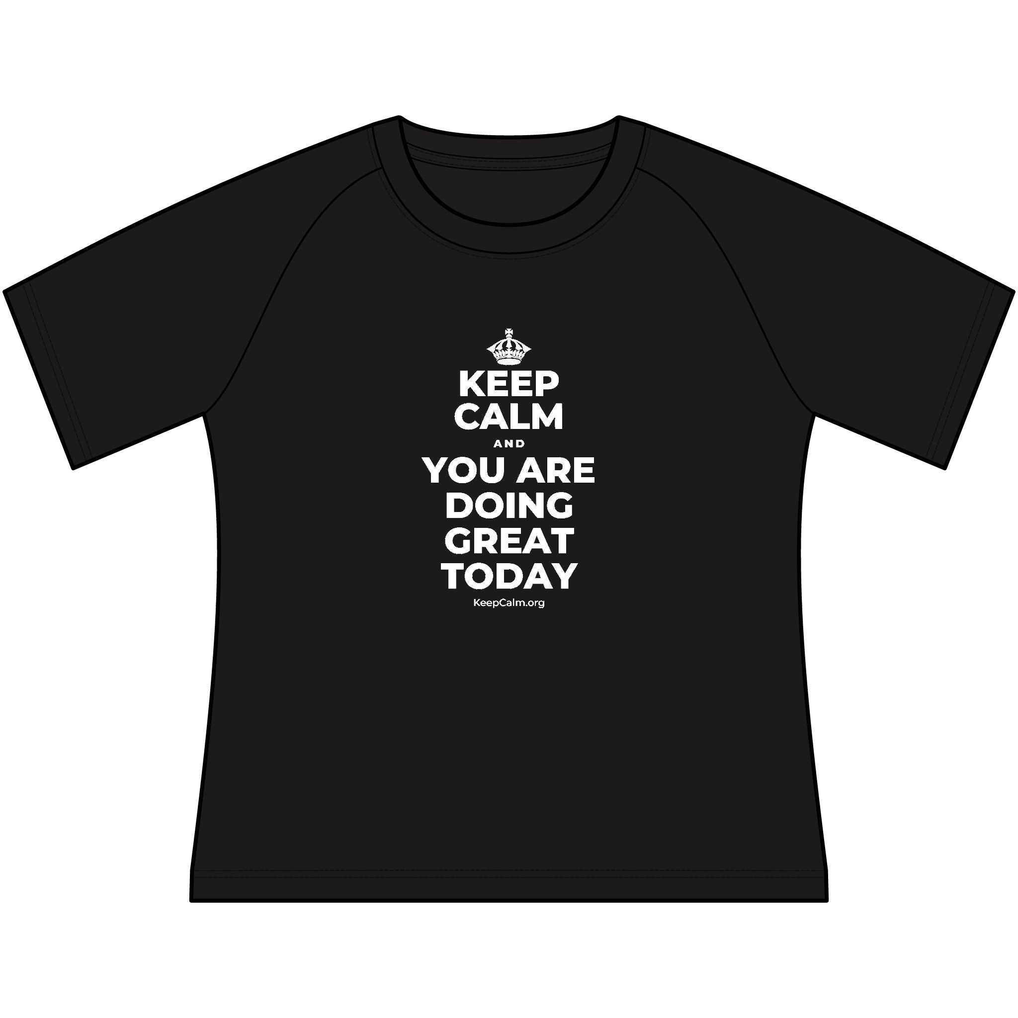 KEEP CALM AND YOU ARE DOING GREAT TODAY Women's Raglan Tee
