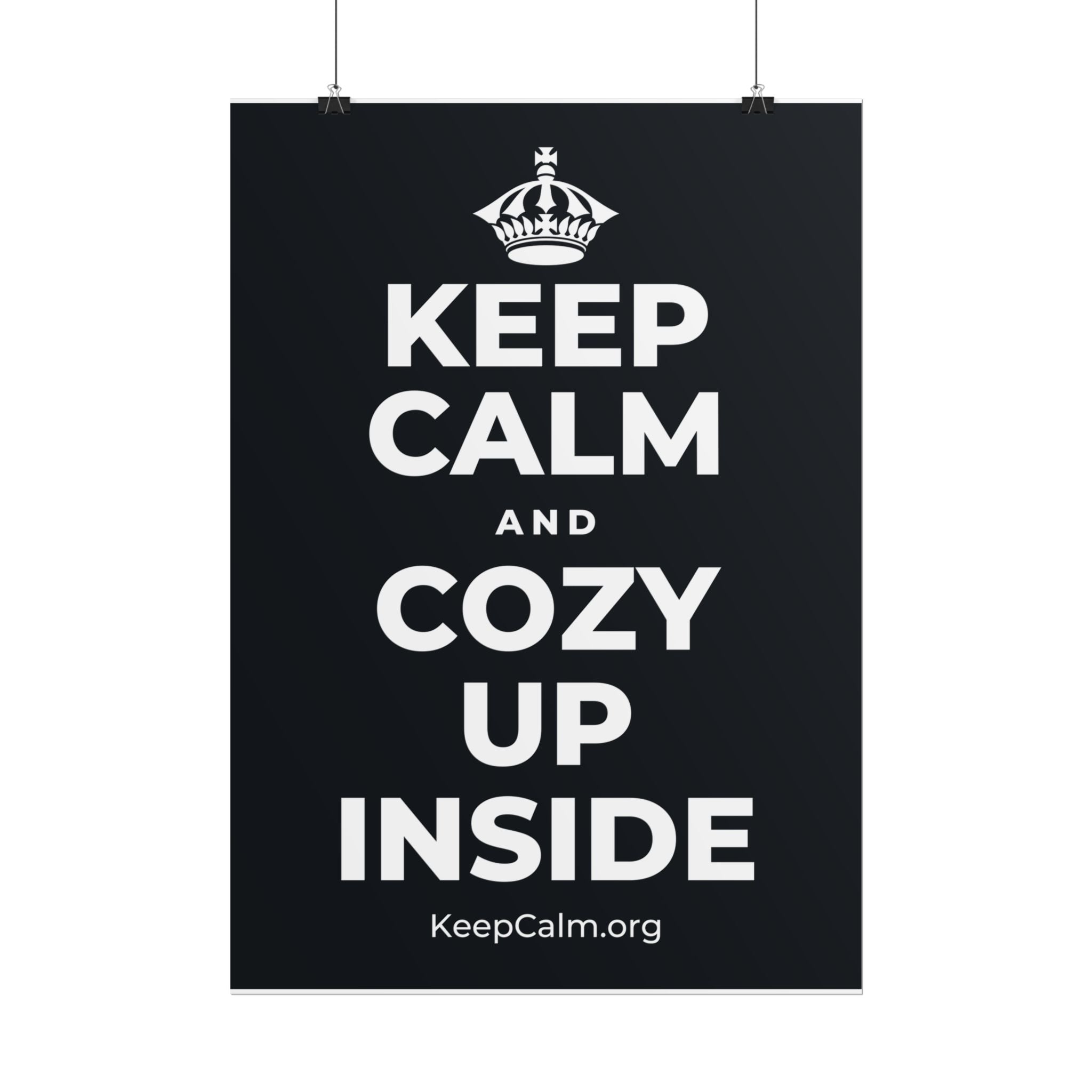 KEEP CALM AND COZY UP INSIDE Poster (Dark)