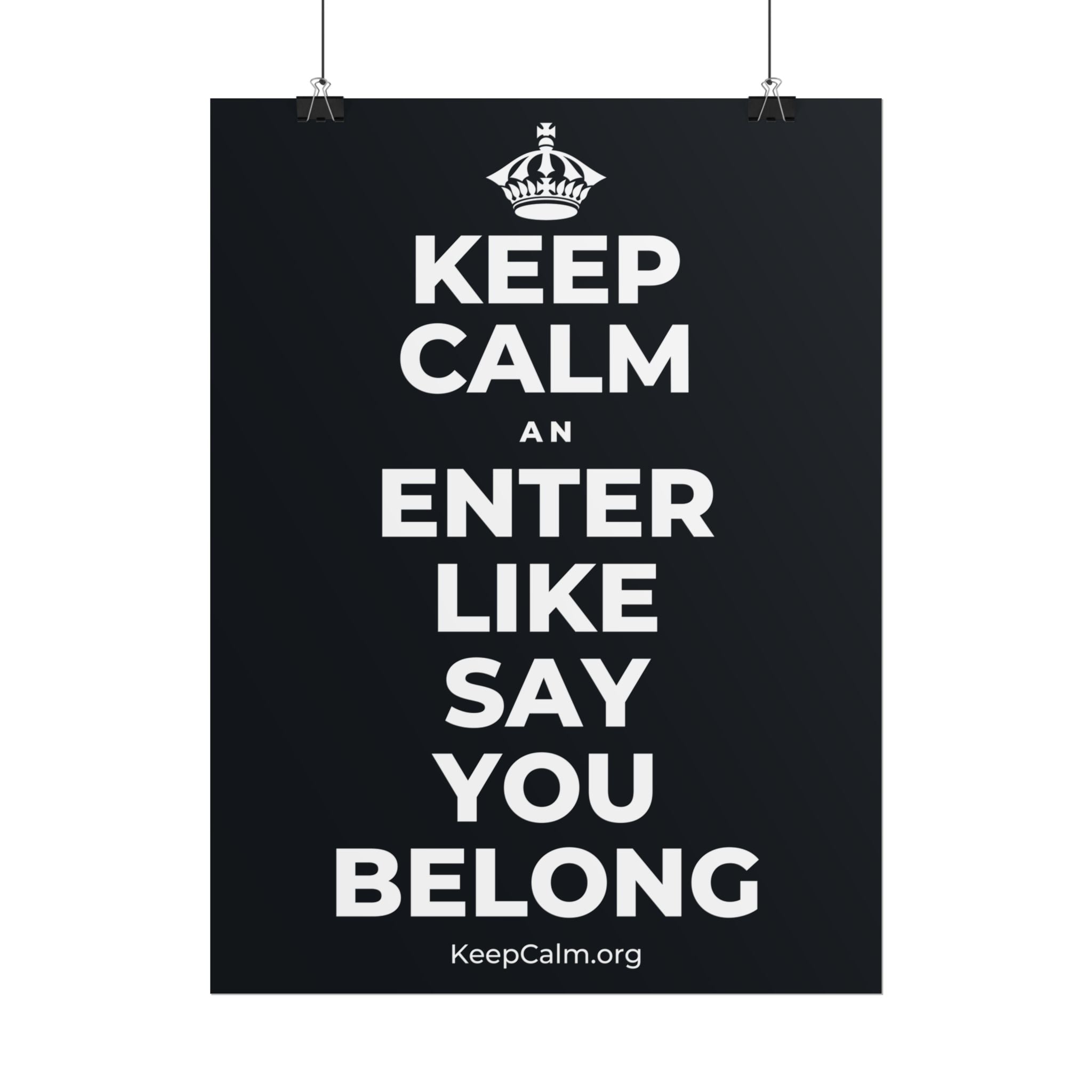 KEEP CALM AN ENTER LIKE SAY YOU BELONG Poster (Dark)