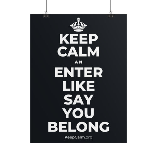 KEEP CALM AN ENTER LIKE SAY YOU BELONG Poster (Dark)