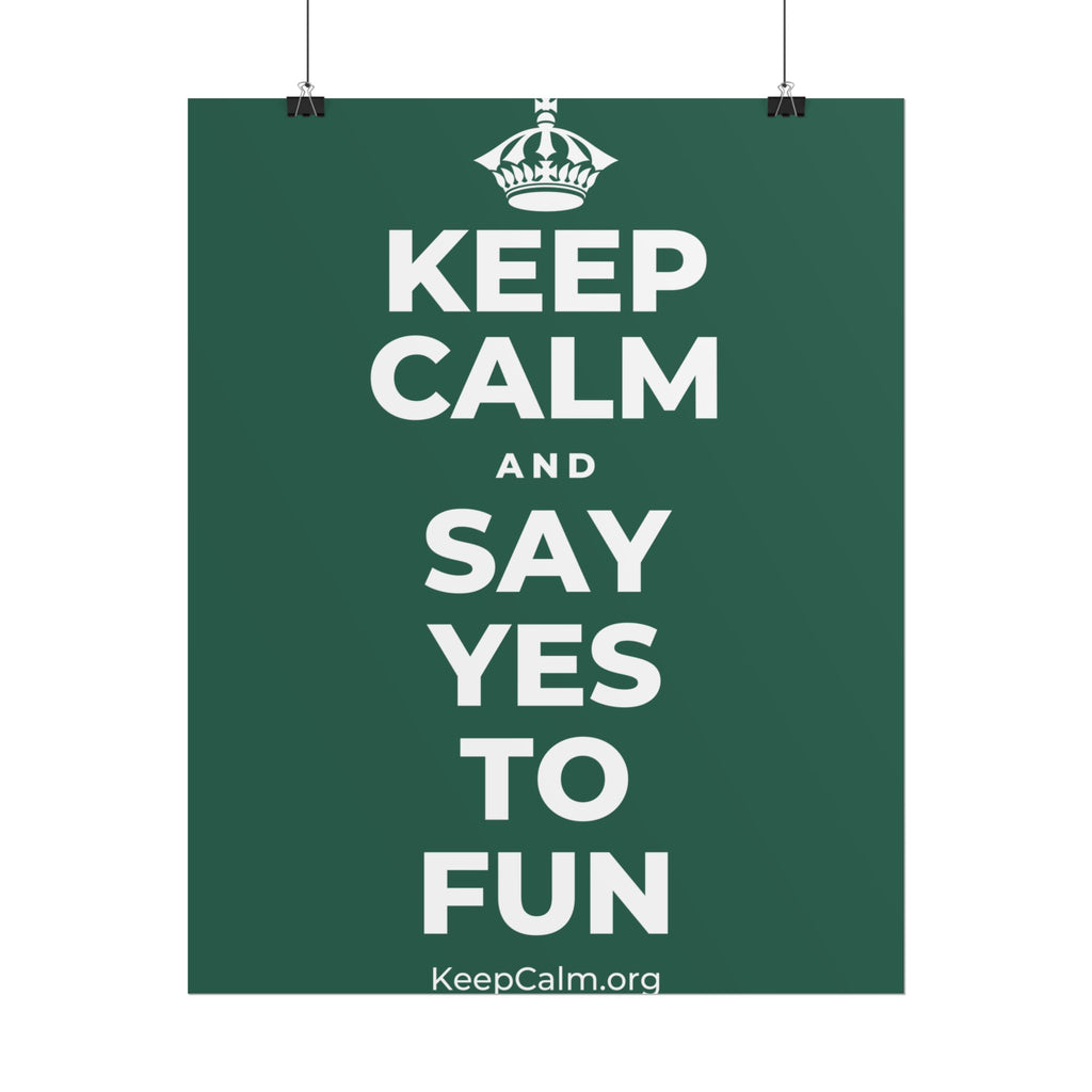 KEEP CALM AND SAY YES TO FUN Poster