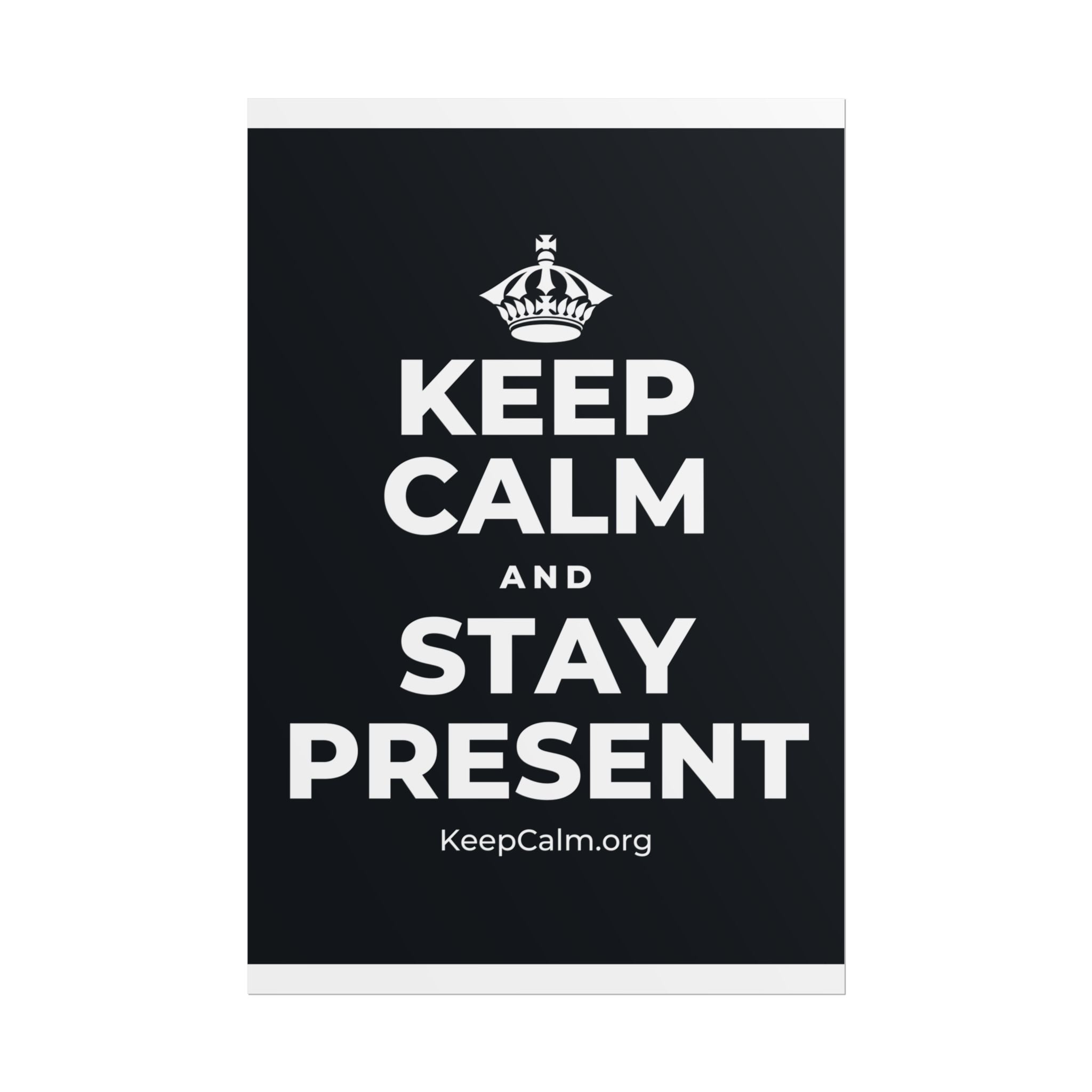 KEEP CALM AND STAY PRESENT Poster (Dark)