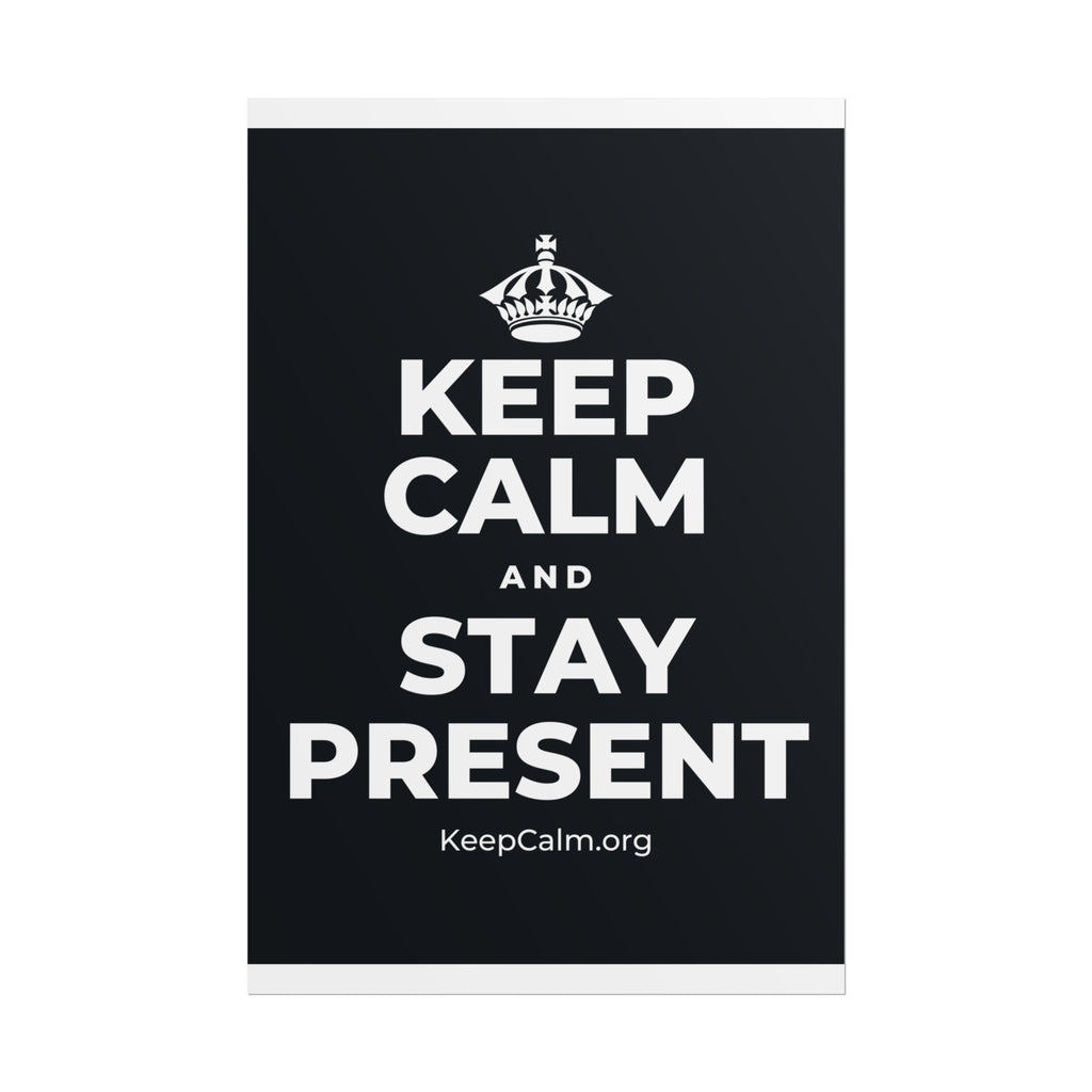 KEEP CALM AND STAY PRESENT Poster (Dark)